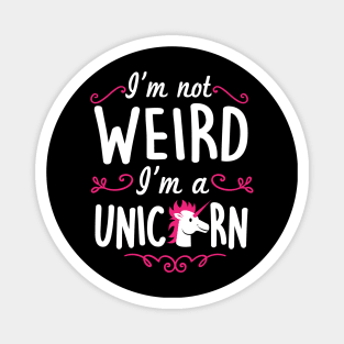 I'm not weird I'm a unicorn (white) Magnet